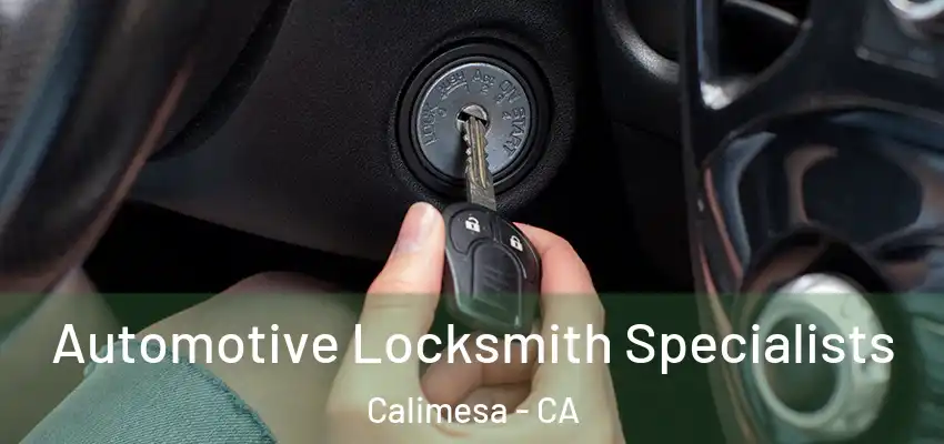  Automotive Locksmith Specialists Calimesa - CA