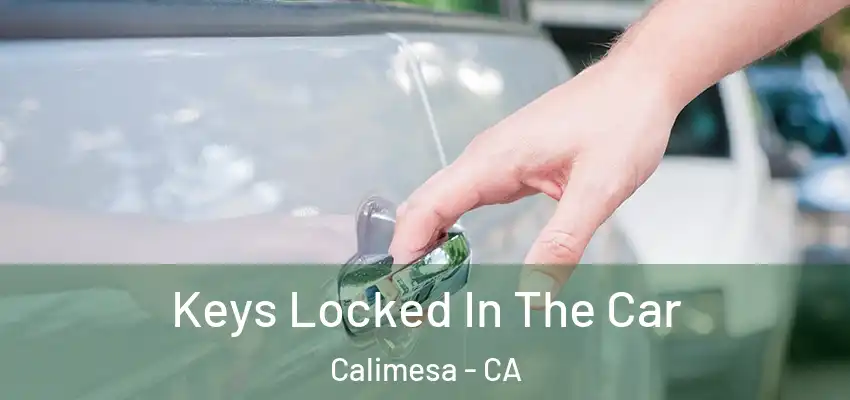  Keys Locked In The Car Calimesa - CA
